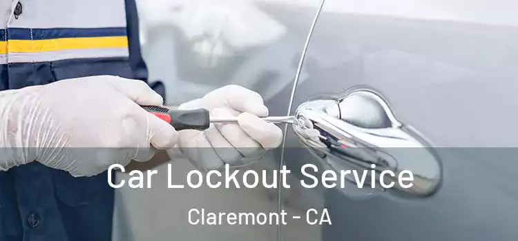  Car Lockout Service Claremont - CA