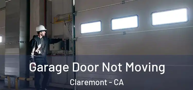  Garage Door Not Moving Claremont - CA