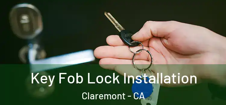 Key Fob Lock Installation Claremont - CA
